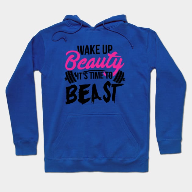 wake up beauty it's time to beast 4 Hoodie by veakihlo